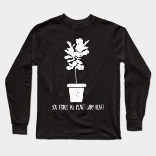 'You Fiddled With My Plant' Funny Plant Gift Long Sleeve T-Shirt